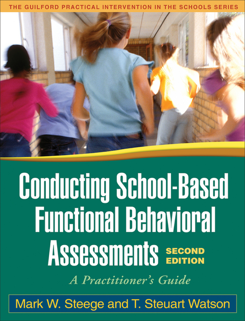 Conducting School-Based Functional Behavioral Assessments, Second Edition -  Mark W. Steege,  T. Steuart Watson
