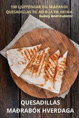 Quesadillas Maðrabók Hverdaga -  Guðný Andrésdóttir