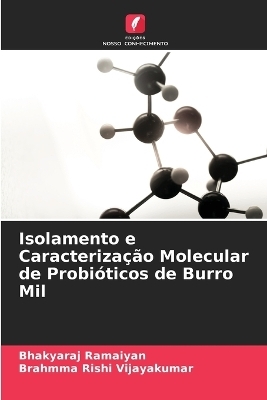 Isolamento e Caracterização Molecular de Probióticos de Burro Mil - Bhakyaraj Ramaiyan, Brahmma Rishi Vijayakumar