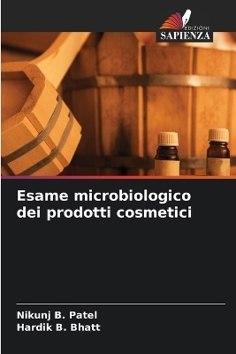 Esame microbiologico dei prodotti cosmetici - Nikunj B Patel, Hardik B Bhatt