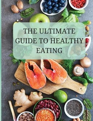The Ultimate Guide to Healthy Eating - Rizzo Benoit