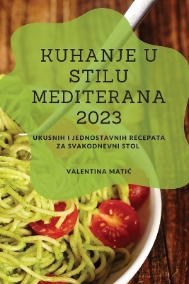 Kuhanje u stilu Mediterana 2023 - Valentina Matic