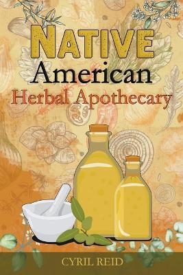 Native American Herbal Apothecary - Cyril Reid