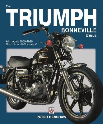 The Triumph Bonneville Bible (59-88) - Peter Henshaw