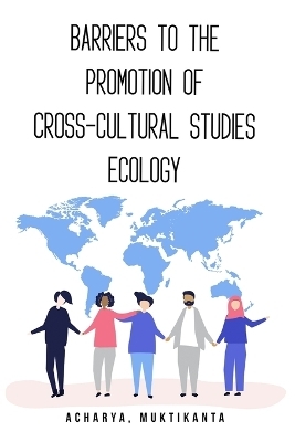 Barriers to the Promotion of Cross-Cultural Studies Ecology - Muktikanta Acharya