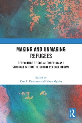 Making and Unmaking Refugees - 