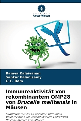 Immunreaktivität von rekombinantem OMP28 von Brucella melitensis in Mäusen - Ramya Kalaivanan, Sankar Palanisamy, G C Ram