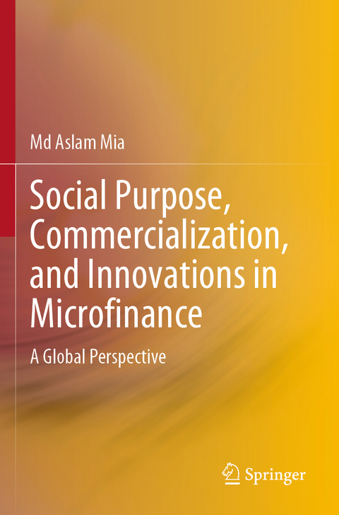 Social Purpose, Commercialization, and Innovations in Microfinance - Md Aslam Mia
