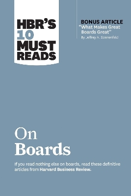 HBR's 10 Must Reads on Boards (with bonus article "What Makes Great Boards Great" by Jeffrey A. Sonnenfeld) -  Harvard Business Review, Jeffrey A. Sonnenfeld, Linda A. Hill, Robert S. Kaplan, Ram Charan