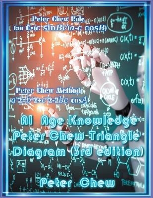 AI Age Knowledge. Peter Chew Triangle Diagram (3rd Edition) - Peter Chew