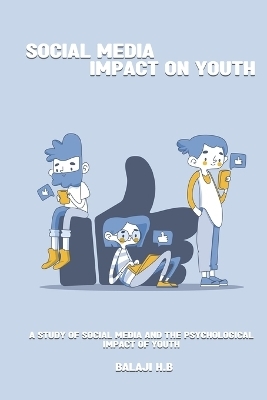 A study of social media and the psychological impact of youth - Balaji H B