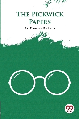 The Pickwick Papers - Charles Dickens