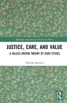 Justice, Care, and Value - Thomas Randall