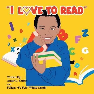 "I Love to Read" - Felicia Fe Fea White Curtis, Amar L Curtis