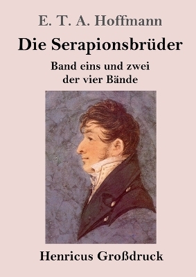 Die Serapionsbrüder (Großdruck) - E. T. A. Hoffmann