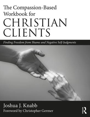 The Compassion-Based Workbook for Christian Clients - Joshua J. Knabb