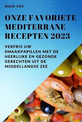 Onze favoriete Mediterrane recepten 2023 - Ruud Vos