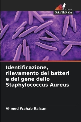 Identificazione, rilevamento dei batteri e del gene dello Staphylococcus Aureus - Ahmed Wahab Raisan