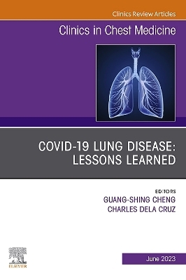 COVID-19 lung disease: Lessons Learned, An Issue of Clinics in Chest Medicine - 