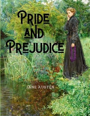 Pride and Prejudice -  Jane Austen