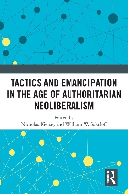 Tactics and Emancipation in the Age of Authoritarian Neoliberalism - 