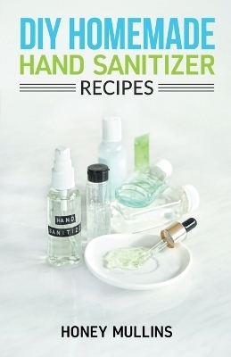 Diy Homemade Hand Sanitizer Recipes - Honey Mullins