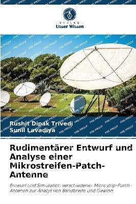 Rudimentärer Entwurf und Analyse einer Mikrostreifen-Patch-Antenne - Rushit Dipak Trivedi, Sunil Lavadiya