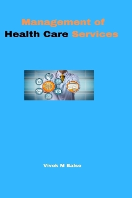 Management of Health Care Services - Vivek M Balse