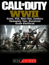 Call of Duty WWII Game, PS4, Xbox One, Zombies, Gameplay, Tips, Download Guide Unofficial -  HSE Guides