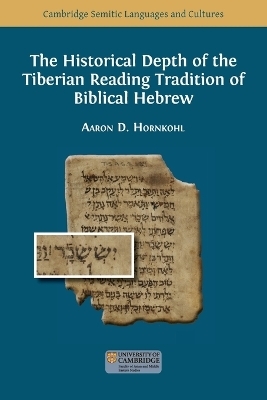 The Historical Depth of the Tiberian Reading Tradition of Biblical Hebrew - Aaron D Hornkohl