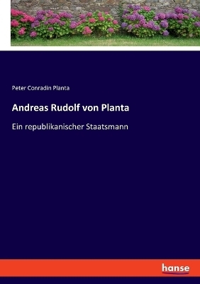 Andreas Rudolf von Planta - Peter Conradin Planta