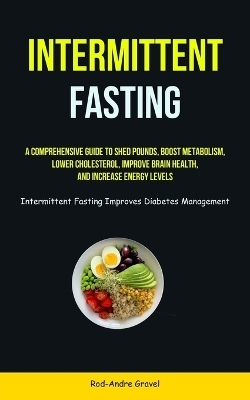 Intermittent Fasting - Rod-Andre Gravel