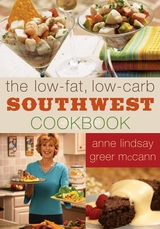 Low-fat Low-carb Southwest Cookbook -  Anne Lindsay Greer McCann