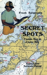 Secret Spots--Tampa Bay to Cedar Key -  Frank Sargeant