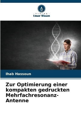 Zur Optimierung einer kompakten gedruckten Mehrfachresonanz-Antenne - Ihab Hassoun