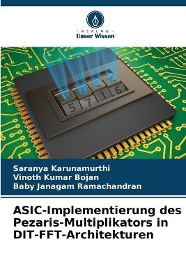 ASIC-Implementierung des Pezaris-Multiplikators in DIT-FFT-Architekturen - Saranya Karunamurthi, Vinoth Kumar Bojan, Baby Janagam Ramachandran