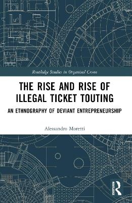 The Rise and Rise of Illegal Ticket Touting - Alessandro Moretti