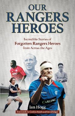 Our Rangers Heroes - Ian Hogg