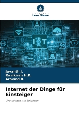 Internet der Dinge für Einsteiger - Jayanth J, Ravikiran H K, Aravind R