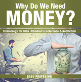 Why Do We Need Money? Technology for Kids | Children's Reference & Nonfiction -  Baby Professor