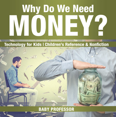 Why Do We Need Money? Technology for Kids | Children's Reference & Nonfiction -  Baby Professor