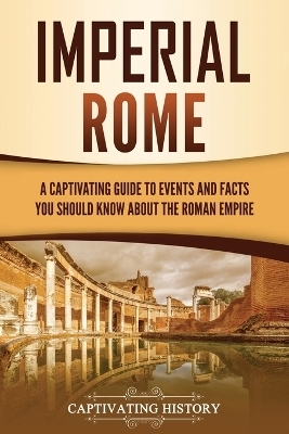 Imperial Rome - Captivating History