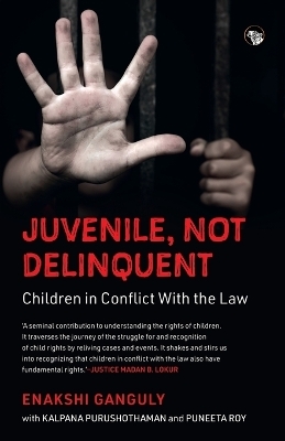 Juvenile, Not Delinquent Children in Conflict with the Law - Enakshi Ganguly, Kalpana Purushothaman, Puneeta Roy