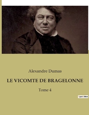 Le Vicomte de Bragelonne - Alexandre Dumas