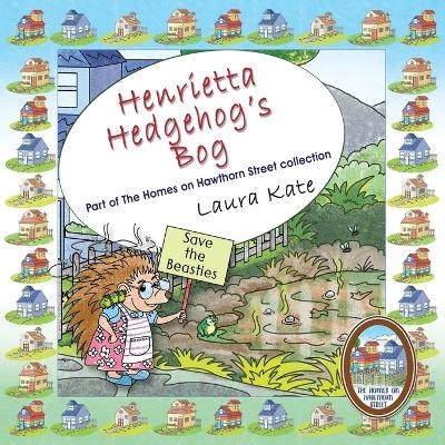 Henrietta Hedgehog's Bog - Laura Kate
