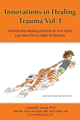 Innovations in Healing Trauma Vol. I - Leland W Howe