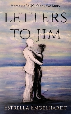 Letters to Jim - Estrella Engelhardt