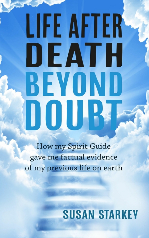 Life After Death Beyond Doubt - Susan Starkey