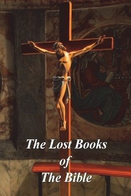 The Lost Books of The Bible - 