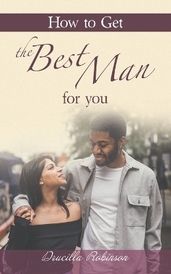 How to Get the Best Man for You - Drucilla Robinson